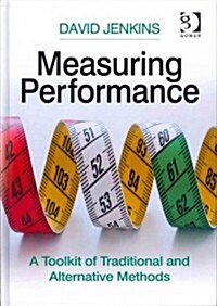 Measuring Performance : a Toolkit of Traditional and Alternative Methods (Hardcover)
