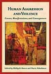 Human Aggression and Violence: Causes, Manifestations, and Consequences (Hardcover)