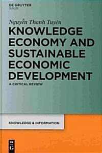 Knowledge Economy and Sustainable Economic Development: A Critical Review (Hardcover)