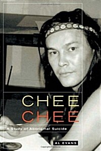 Chee Chee: A Study of Aboriginal Suicide Volume 39 (Paperback)