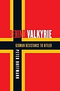 Behind Valkyrie: German Resistance to Hitler, Documents (Paperback)