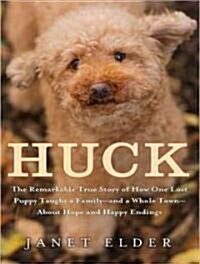 Huck: The Remarkable True Story of How One Lost Puppy Taught a Family---And a Whole Town---About Hope and Happy Endings (MP3 CD)