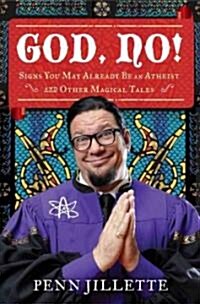 God, No!: Signs You May Already Be an Atheist and Other Magical Tales (Hardcover)