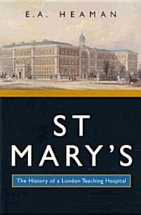 St Marys: The History of a London Teaching Hospitalvolume 15 (Paperback)