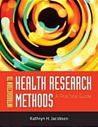 Introduction to Health Research Methods: A Practical Guide (Paperback)