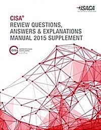 CISA Review Questions, Answers & Explanations Manual 2015 Supplement (Perfect Paperback)