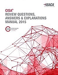 CISA Review Questions, Answers & Explanations Manual 2015 (Perfect Paperback)