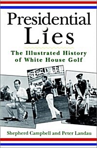 Presidential Lies: The Illustrated History of White House Golf (Paperback, 1)