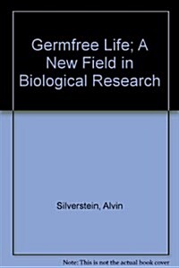 Germfree Life; A New Field in Biological Research (Library)