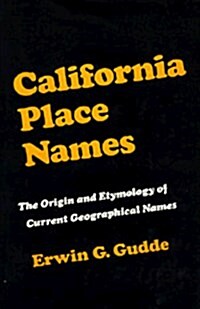 California Place Names; The Origin and Etymology of Current Geographical Names. (Hardcover)