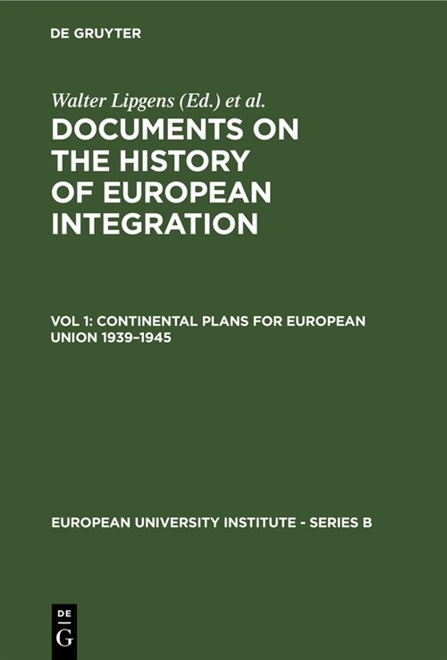 Continental Plans for European Union 1939-1945: (Including 250 Documents in Their Original Language on 6 Microfiches) (Hardcover, Reprint 2019)