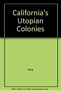 Californias Utopian Colonies (Hardcover, Reprint)