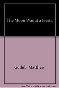 The Moon Was at a Fiesta (Library)