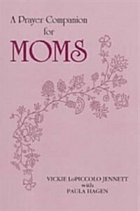 A Prayer Companion for Moms (Paperback)