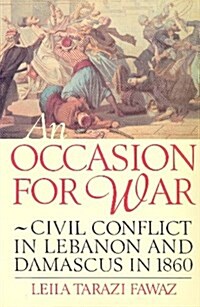 An Occasion for War: Civil Conflict in Lebanon and Damascus in 1860 (Hardcover)