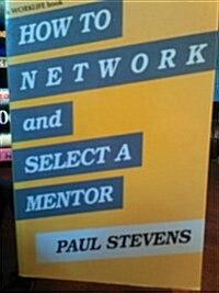 How to Network and Select a Mentor (Paperback)