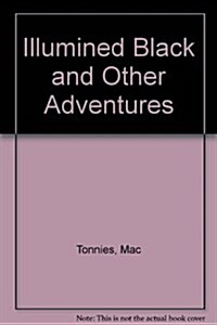 Illumined Black and Other Adventures (Paperback)