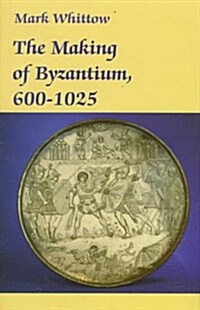 The Making of Byzantium, 600-1025 (Hardcover)