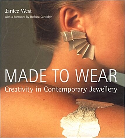 Made to Wear: Creativity in Contemporary Jewellery (Hardcover)