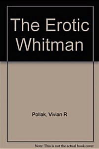 The Erotic Whitman (Hardcover)