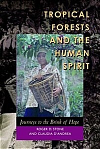 Tropical Forests and the Human Spirit (Hardcover)