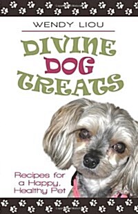 Divine Dog Treats: Recipes for a Happy, Healthy Pet (Paperback)