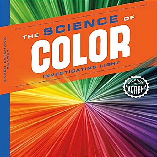 Science of Color: Investigating Light (Library Binding)
