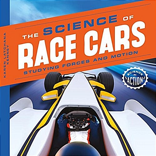 Science of Race Cars: Studying Forces and Motion (Library Binding)