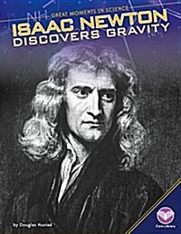 Isaac Newton Discovers Gravity (Library Binding)