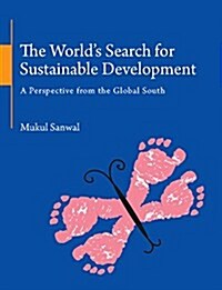 The Worlds Search for Sustainable Development : A Perspective from the Global South (Hardcover)