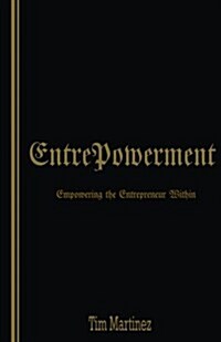 Entrepowerment: Empowering the Entrepreneur Within (Paperback)