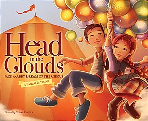 Head in the Clouds: Jack & Abby Dream of the Circus (Hardcover)