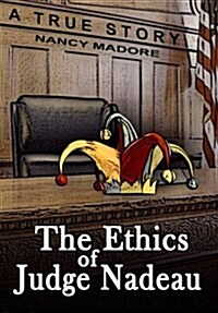 The Ethics of Judge Nadeau: A True Story (Paperback)