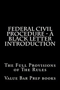 Federal Civil Procedure - A Black Letter Introduction: The Full Provisions of the Rules (Paperback)