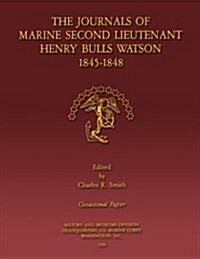 The Journals of Marine Second Lieutenant Henry Bulls Watson 1845-1848 (Paperback)