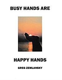 Busy Hands Are Happy Hands (Paperback)