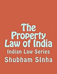 The Property Law of India: Indian Law Series (Paperback)