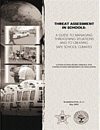 Threat Assessment in Schools: A Guide the Managing Threatening Situations and to Creating Safe School Climates (Paperback)