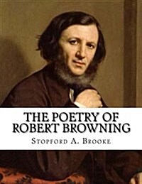 The Poetry of Robert Browning (Paperback)