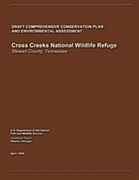 Cross Creeks National Wildlife Refuge Draft Comprehensive Conservation Plan and Environmental Assessment (Paperback)