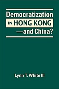 Democratization in Hong Kong - and China? (Hardcover)