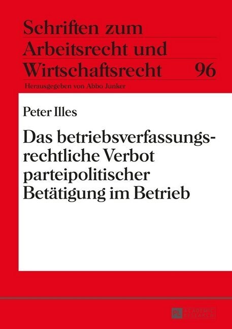 Das betriebsverfassungsrechtliche Verbot parteipolitischer Betaetigung im Betrieb (Hardcover)