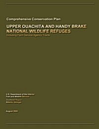 Upper Ouachita and Handy Brake National Wildlife Refuge Comprehensive Conservation Plan (Paperback)