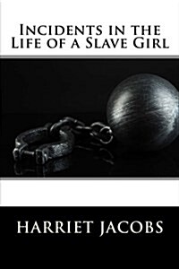 Incidents in the Life of a Slave Girl (Paperback)