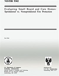 Evaluating Small Board and Care Homes: Sprinklered vs. Nonsprinklered Fire Protection (Paperback)