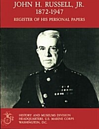 John H. Russell, Jr., 1872-1947: Register of His Personal Papers (Paperback)