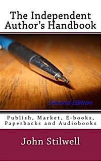 The Independent Authors Handbook - Second Edition: Publish, Market, E-Books, Paperbacks and Audiobooks (Paperback)