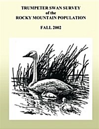 Trumpeter Swan Survey of the Rocky Muntain Population, Fall 2002 (Paperback)