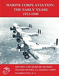 Marine Corps Aviation: The Early Years 1912-1940 (Paperback)