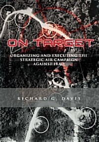 On Target: Organizing and Executing the Strategic Air Campaign Against Iraq: The U.S.A.F. in the the Persian Gulf War (Paperback)